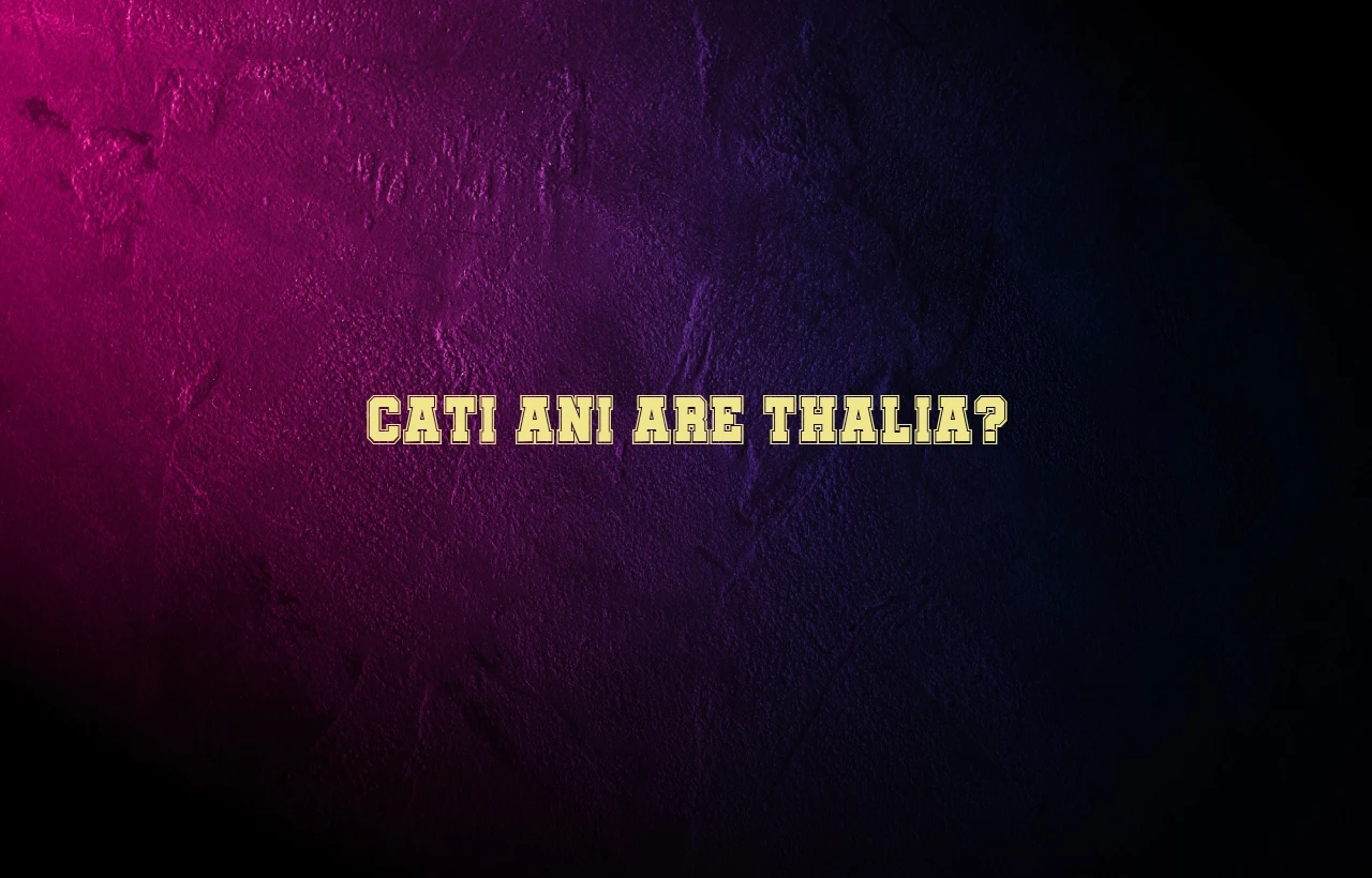 cati ani are thalia