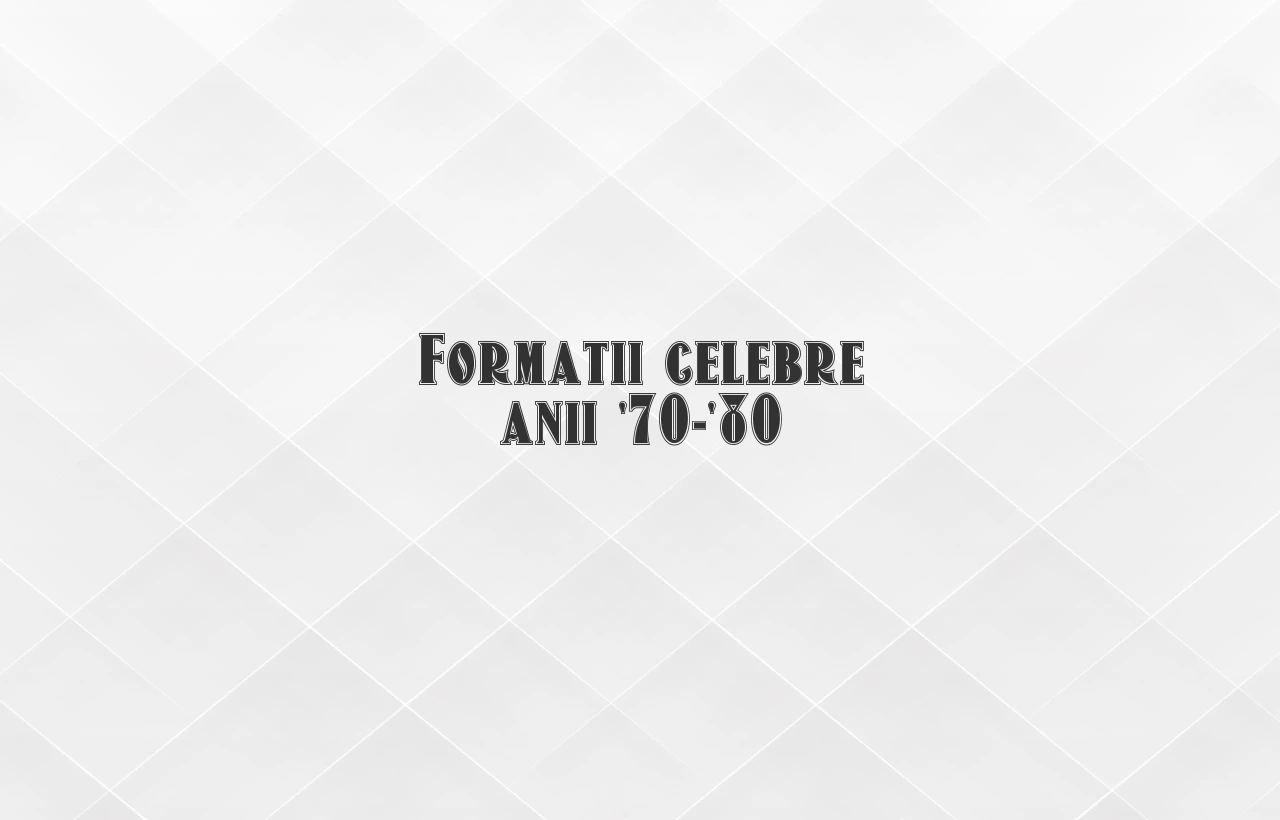 formatii celebre anii 70-80