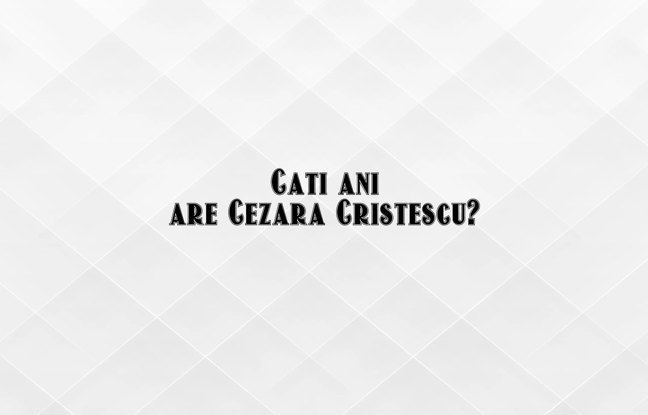 cati ani are cezara cristescu
