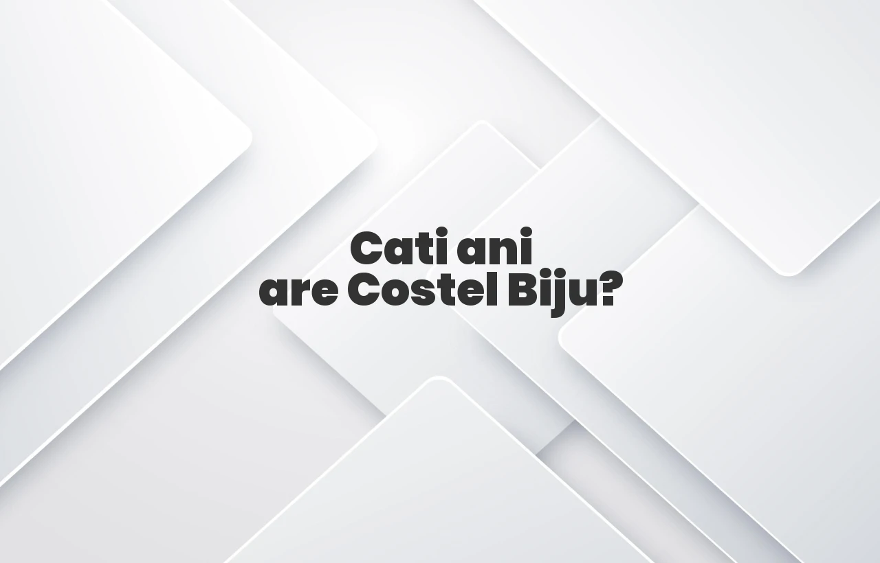 cati ani are costel biju