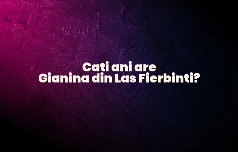 cati ani are gianina din las fierbinti