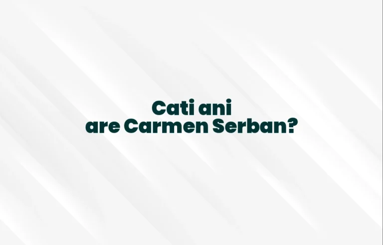 cati ani are carmen serban