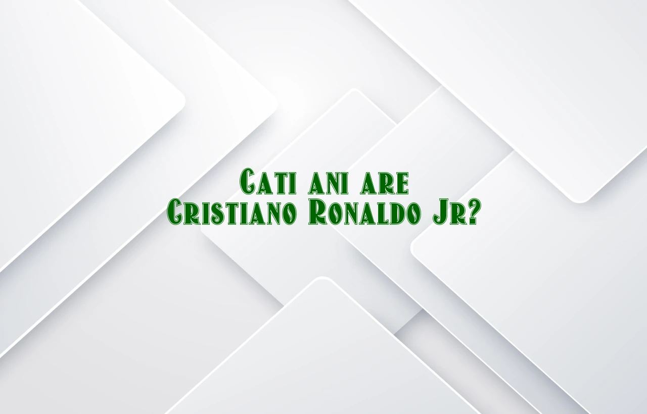 cati ani are cristiano ronaldo jr
