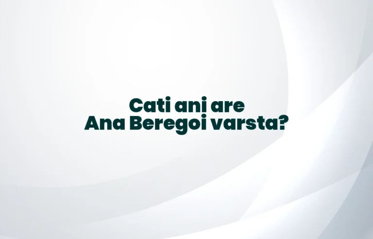 cati ani are ana beregoi varsta