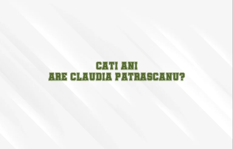 cati ani are claudia patrascanu