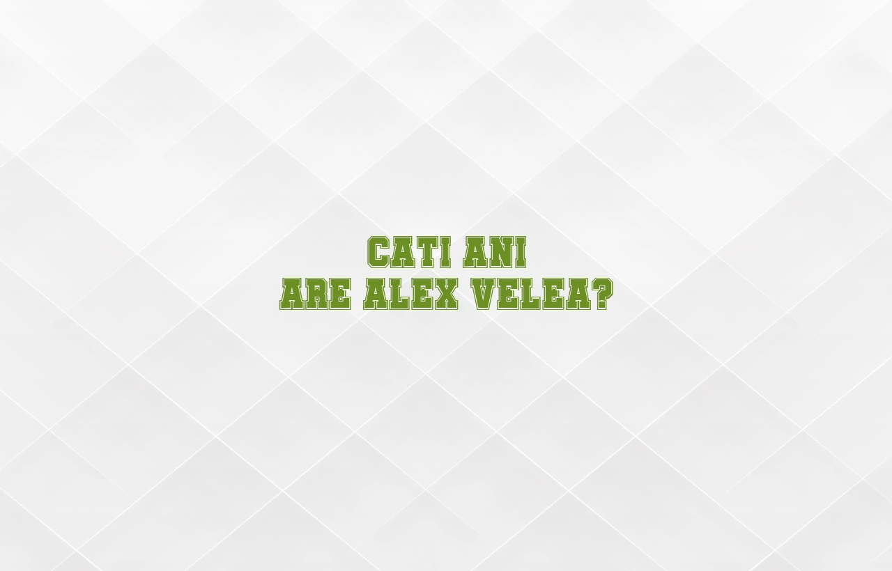 cati ani are alex velea